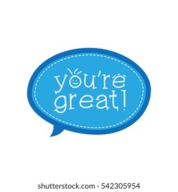 you are great, doodle style, speech bubble, chat, social, greeting and motivation