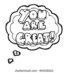 you are great freehand drawn thought bubble cartoon symbol