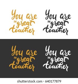 You are great teacher.Hand lettering and custom typography for your designs: t-shirts, bags, for posters, invitations, cards, etc. Hand drawn typography.Vintage illustration