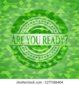 Are you ready? green emblem with mosaic background