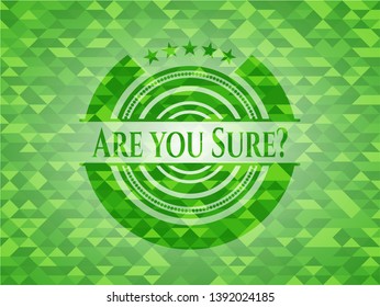 Are you Sure? green emblem. Mosaic background. Vector Illustration. Detailed.