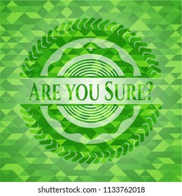 Are you Sure? green emblem with triangle mosaic background