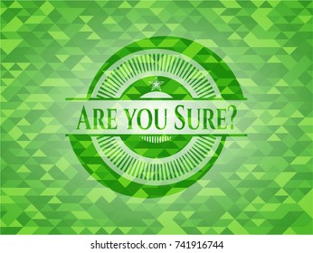 Are you Sure? green mosaic emblem