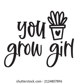 you grow girl background inspirational quotes typography lettering design