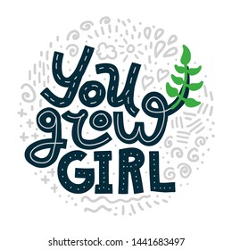 You Grow, Girl. Funny lettering quote in round shape with abstract doodles on white background. House plant, gardening joke. T-shirt, merchandise print.