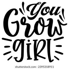 You grow girl Positive quotes design 