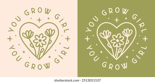 You grow girl round badge sticker self love growth mindset quotes for women. Floral heart boho cottagecore retro girly aesthetic cute flowers inspirational empowering shirt design printable vector.