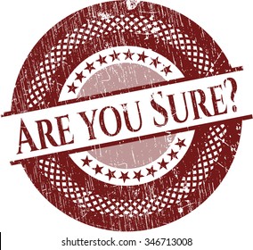 Are you Sure? grunge seal
