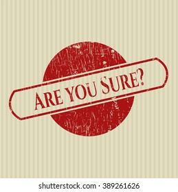 Are you Sure? grunge style stamp