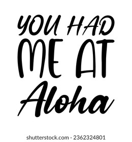 you had me at aloha black letters quote