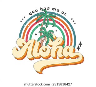 you had me at aloha, hawaii, greeting, hawaiian, beach, you had me at aloha, summer, tropical, vacation, Pine tree, Rainbow. svg