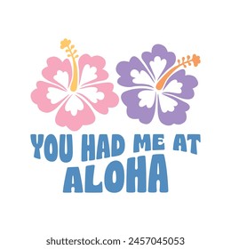 You Had Me At Aloha Summer Boho Retro