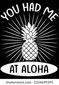 You had me at aloha vector art design, eps file. design file for t-shirt. SVG, EPS cuttable design file