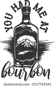 You Had Me At Bourbon 