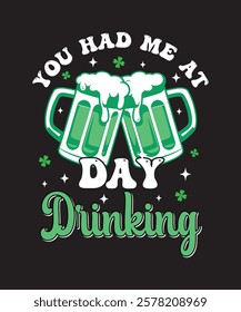 You Had Me At Day Drinking St Patricks Day Paddys Design Fun Long Sleeve T-Shirt