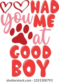 You Had Me At Good Boy - Dog Is My Valentine