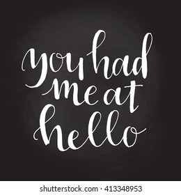 you had me at hello hand drawn typography poster. Vector illustration.