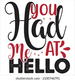 You Had Me At Hello T-Shirt Design, You Can Download The Vector Files.