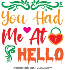 you had me at hello t-shirt design ,vector file.