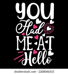 You Had Me At Hello - T-Shirt Design 