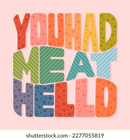 You Had Me At Hello. Valentaine poster or greeting card. Vector hand drawn lettering. 
