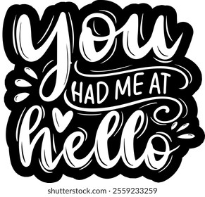 you had me at hello valentines day black vector graphic design and cut file