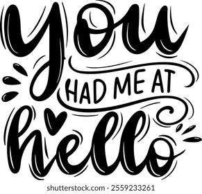 you had me at hello valentines day black vector graphic design and cut file