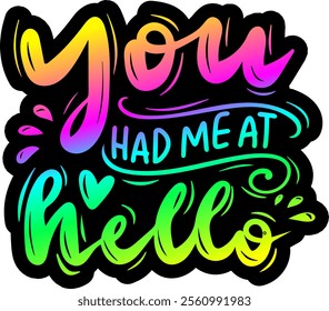 you had me at hello valentines day colorful bright rainbow graphic design