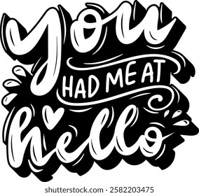 you had me at hello valentines day quote black vector graphic design and cut file