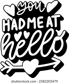 you had me at hello valentines day quote black vector graphic design and cut file