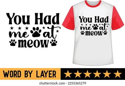 You Had Me at Meow svg t shirt design