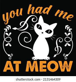 You Had Me At Meow t shirt design, vector file.
