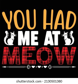 You Had Me At Meow T-Shirt Design, vector file.