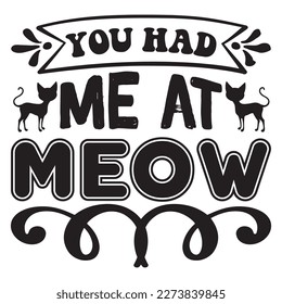 You Had Me at Meow T-Shirt Design Vector File