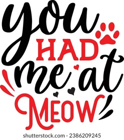  You had me at meow , valentine's day design