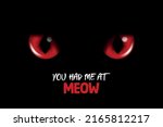 You Had Me At Meow. Vector 3d Realistic Red Cats Eye of a Black Cat. Cat Look in the Dark Black Background Closeup. Glowing Cat Eyes