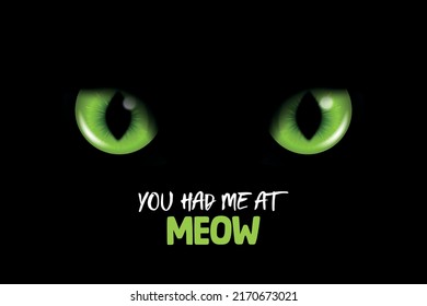 You Had Me At Meow. Vector 3d Realistic Green Glowing Cats Eyes of a Black Cat. Cat Look in the Dark Black Background Closeup. Glowing Bright Green Cat, Panther Eyes