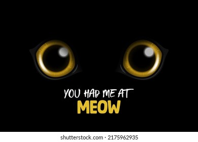 You Had Me At Meow. Vector 3d Realistic Yellow Round Glowing Cats Eyes of a Black Cat. Cat Look in the Dark Black Background Closeup. Glowing Cat or Panther Eyes