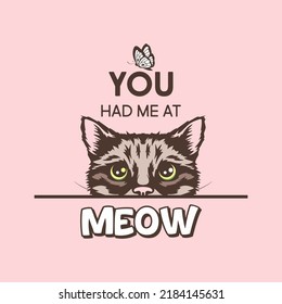You Had Me At Meow. Vector Poster with Cat Quote and Hand Drawn Black and White Hiding Peeking Cute Kitten on Pink Background. Funny Kitten is Peeking and Looking at the Butterfly