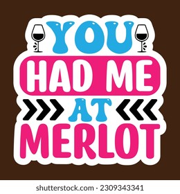 You Had Me at Merlot SVG, Stickers quotes SVG cut files,