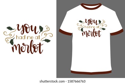 "You had me at Merlot" Typography, quote, T-shirt vector, design for Sticker, printing or t-shirt 