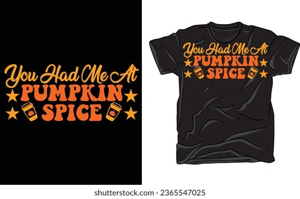 You Had Me At Pumpkin Spice T-Shirt, Pumpkin Spice Shirt, Pumpkin Spice Latte Shirt, Thanksgiving Shirt, Autumn Shirt, Halloween