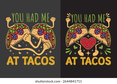 You Had Me At Tacos - Funny Taco Love T Shirt Design