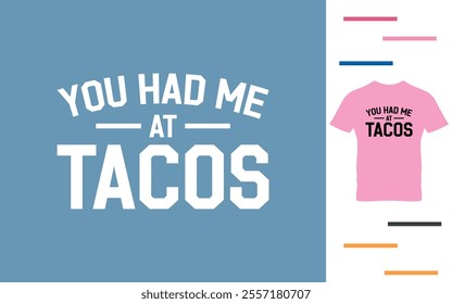 you had me at tacos t shirt design