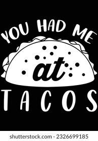 You had me at tacos vector art design, eps file. design file for t-shirt. SVG, EPS cuttable design file