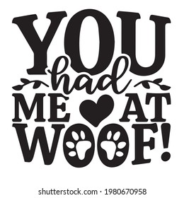 you had me at woof background inspirational positive quotes, motivational, typography, lettering design