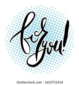 For you. Hand lettering grunge card with textured handcrafted doodle letters in retro style. Hand-drawn vintage vector typography illustration