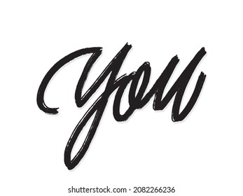 You. Hand written lettering isolated on white background.Vector template for poster, social network, banner, cards.