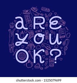 Are You OK? Hand-drawn illustration with lettering and everyday objects doodles. Self-care, mental health concept. Food, water, sleep, grooming, social, entertainment needs. Round shape layout.