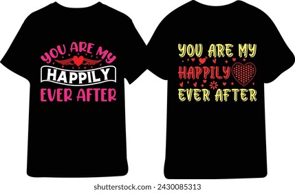 You Are Happy Ever After T-Shirt Design vector file